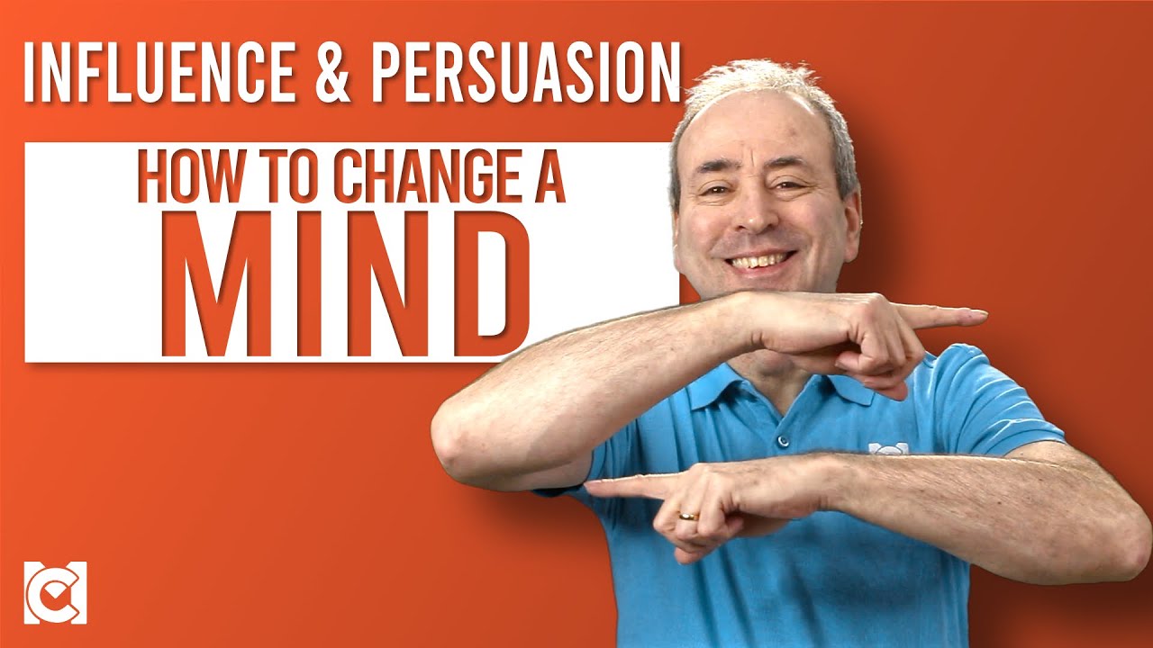 How to Change Someone's Mind