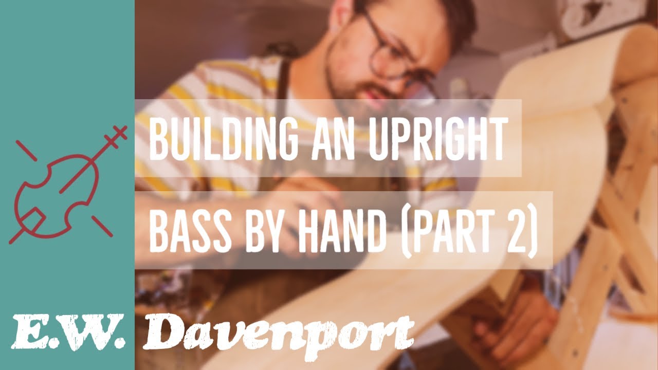 Building an Upright Bass by Hand (Part 2)