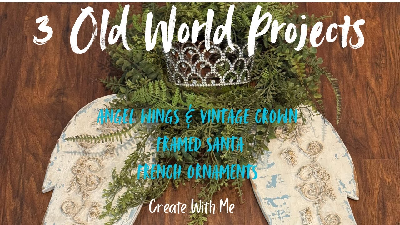 3 Old World Projects! Angel Wings & Vintage Crown, Framed Santa, French Ornaments