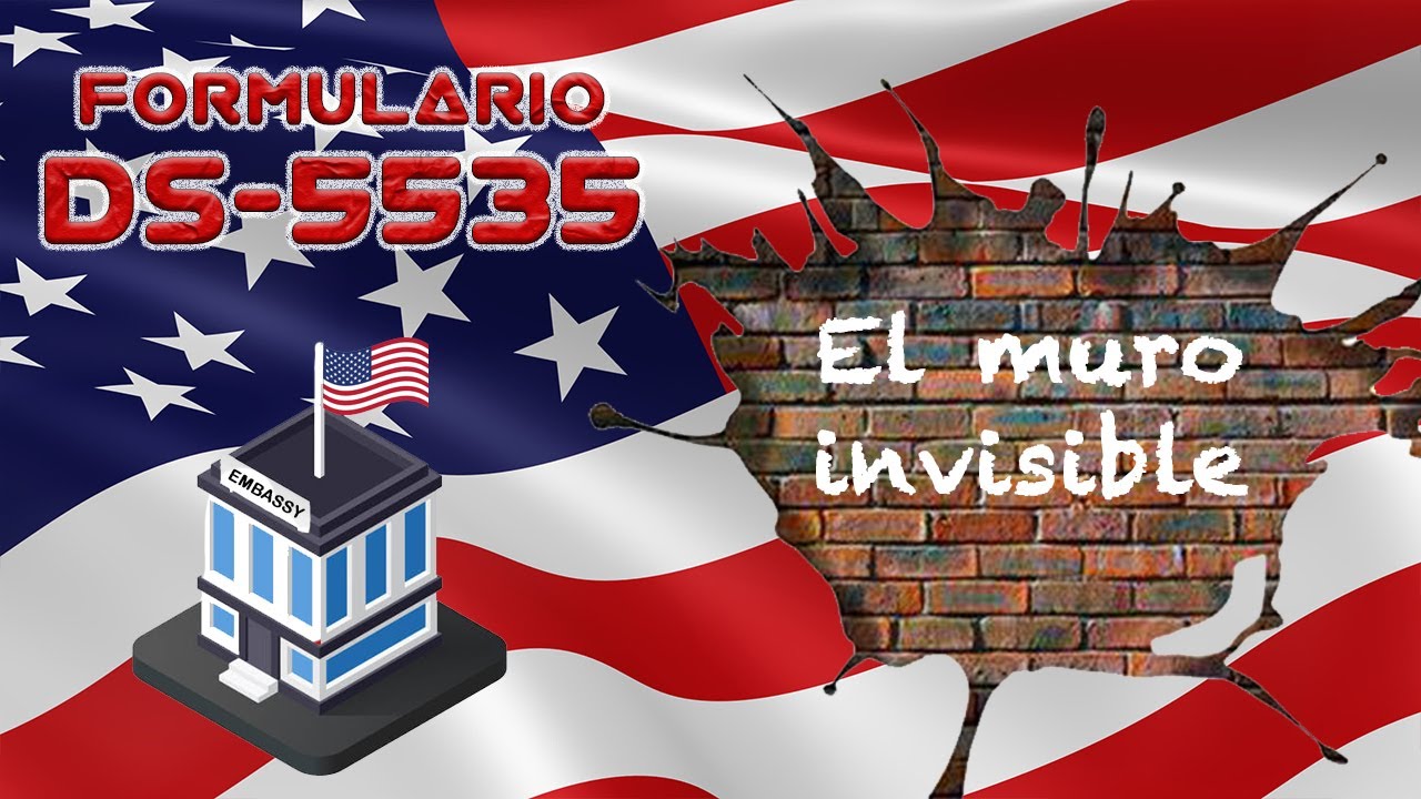FORMULARIO DS-5535 (EL MURO INVISIBLE)