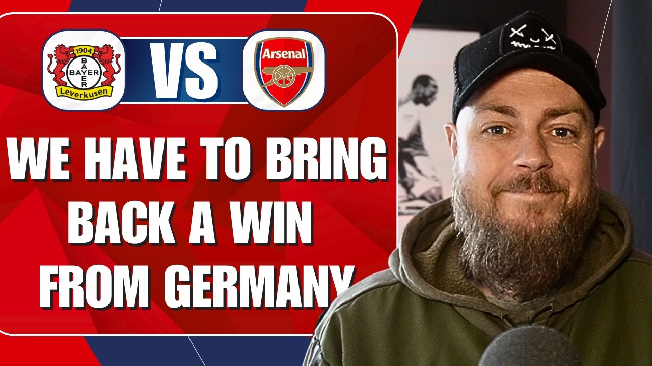 We Have To Bring Back A Win From Germany | Leverkusen v Arsenal | Preview & Predicted Lineup