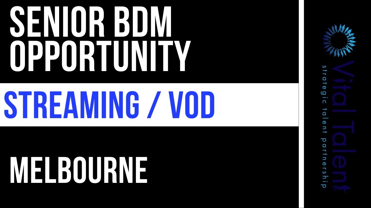 Senior BDM Opportunity - Streaming and VOD  - Melbourne