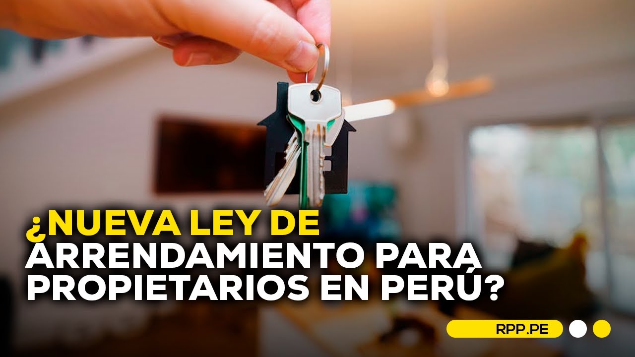¿Qué implicaciones tiene la nueva Ley de arrendamiento para propietarios en Perú? #ENCENDIDOSRPP
