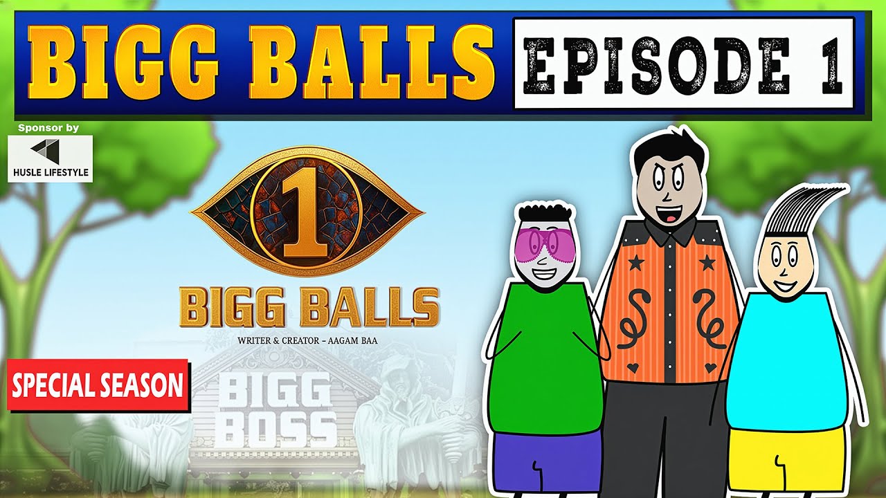 Aagam Baa || BIGG BALLS Episode 1 || 