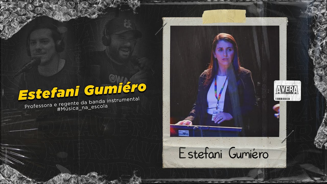 Avera Podcast #232 - O poder da m&uacute;sica na educa&ccedil;&atilde;o com Est&eacute;fani Gumi&eacute;rio