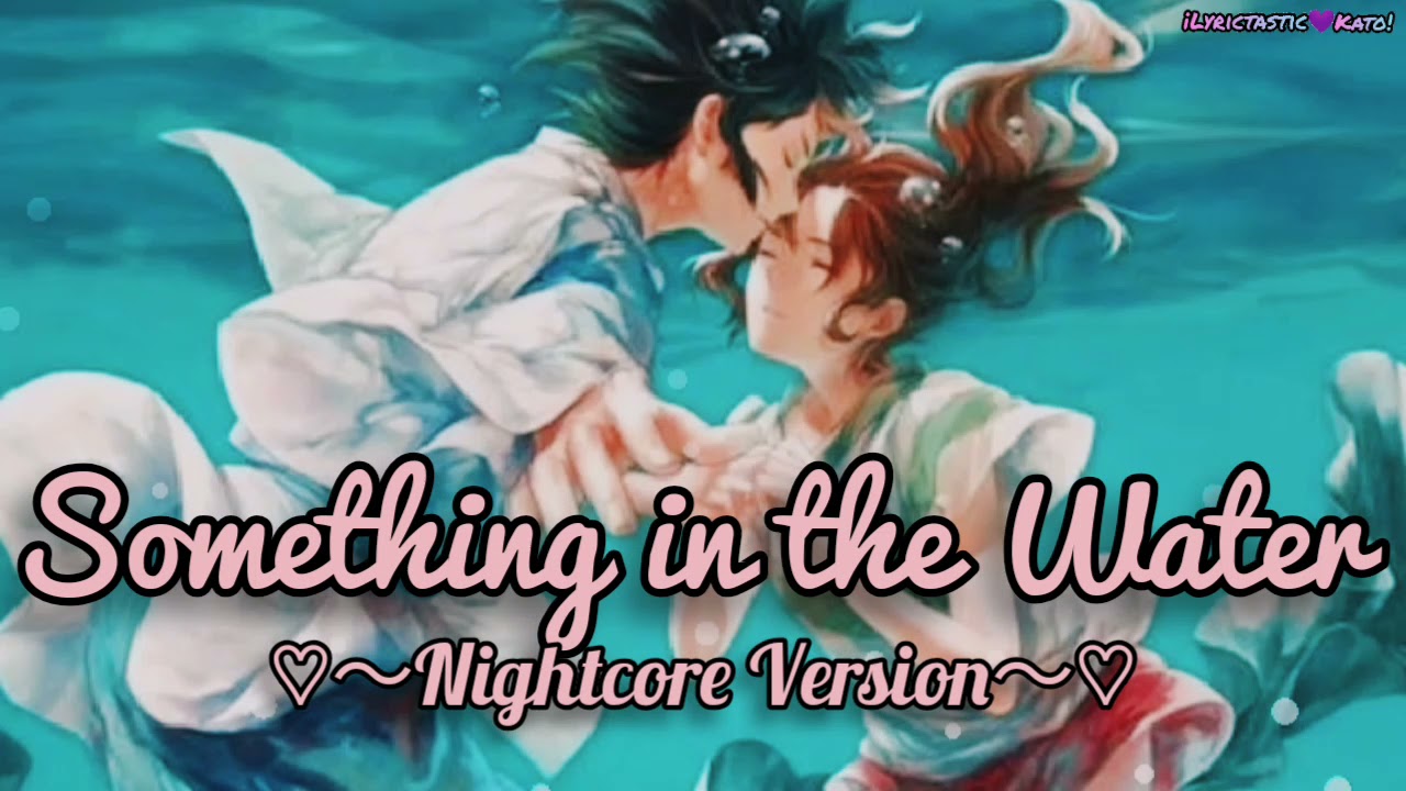 Nightcore - Something in the water (by Boys World)