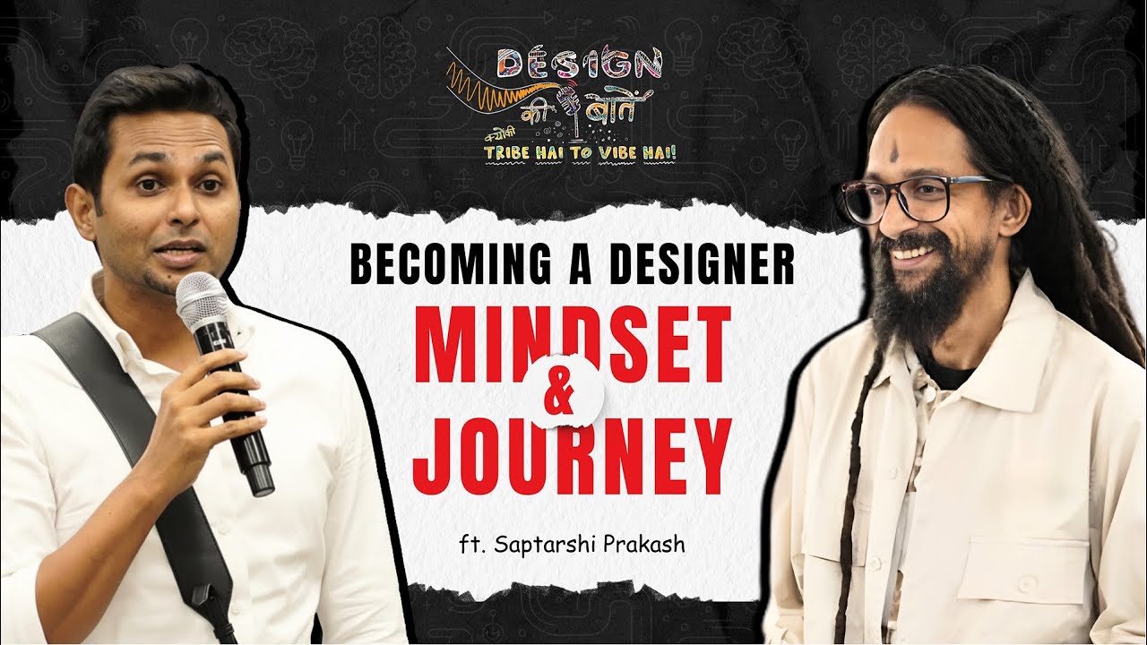 Becoming a Designer: Mindset & Journey | Saptarshi Prakash | Sandskriti | Design & Discussion Ep 1