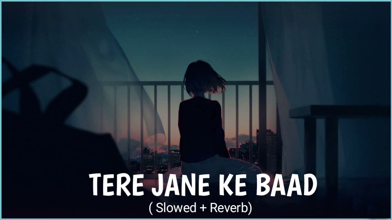 TERE JANE KE BAAD NEW LOFI SONG 