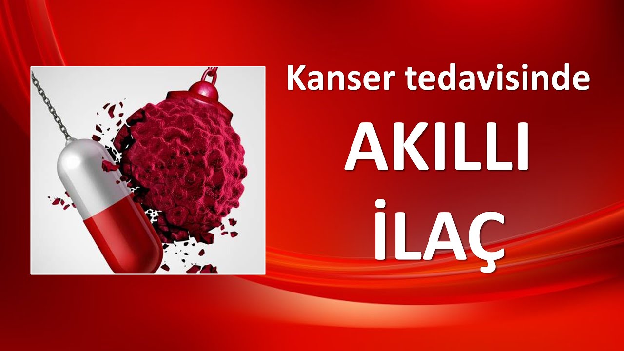 KANSERDE AKILLI İLAÇ KULLANIMI