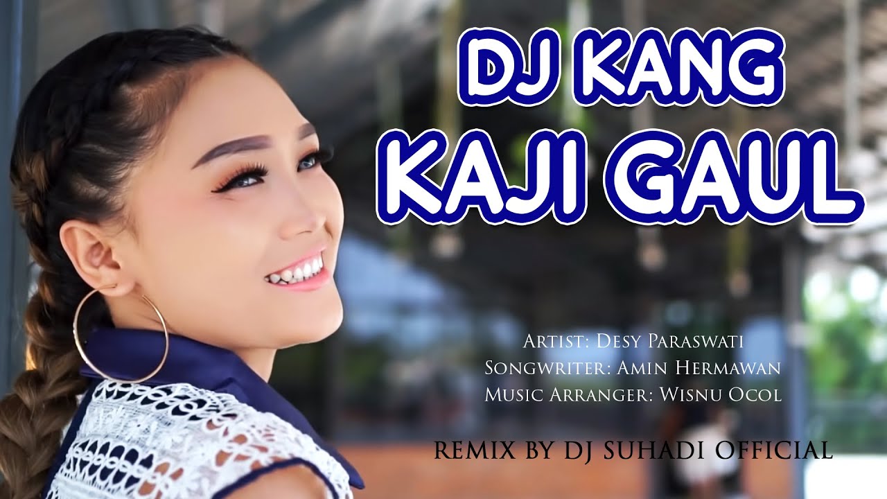 DJ KANG KAJI GAUL - Desy Paraswati (Remix) By DJ Suhadi Official