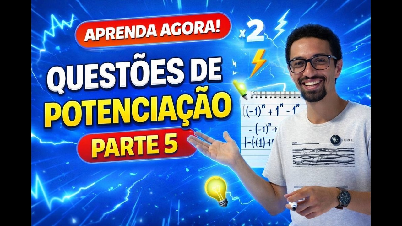Questões de Potenciação Parte 5 | Expoentes: Regras e Pegadinhas (Resolvidas)