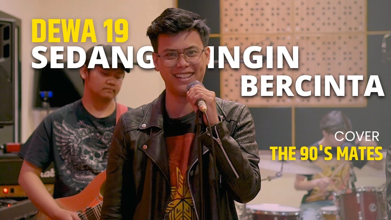 Dewa 19 - Sedang Ingin Bercinta (Cover By The 90's Mates)