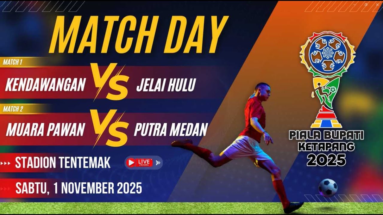 KENDAWANGAN VS JELAI HULU | MUARA PAWAN VS PUTRA MEDAN | PIALA BUPATI KETAPANG 2025