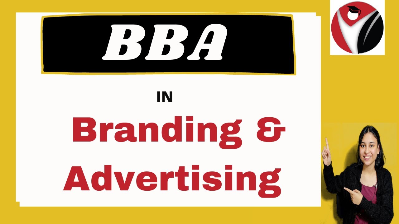 BBA in Branding & Advertising | BSchool | Admissions | Fees | Courses | Placements |