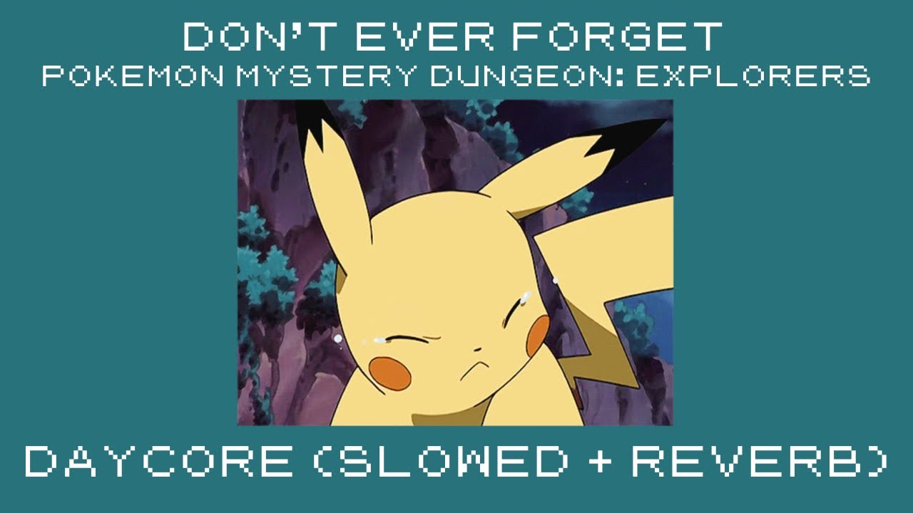 don’t ever forget | daycore (slowed+reverb) | pokemon mystery dungeon explorers of time/darkness/sky