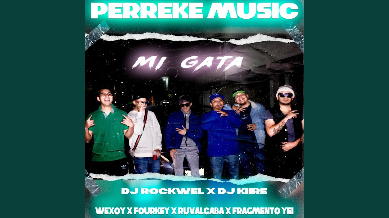 Mi Gata (feat. Dj Rockwel Mx, Wexoy, Ruvalcaba, Four Key & Fragmento Yei)