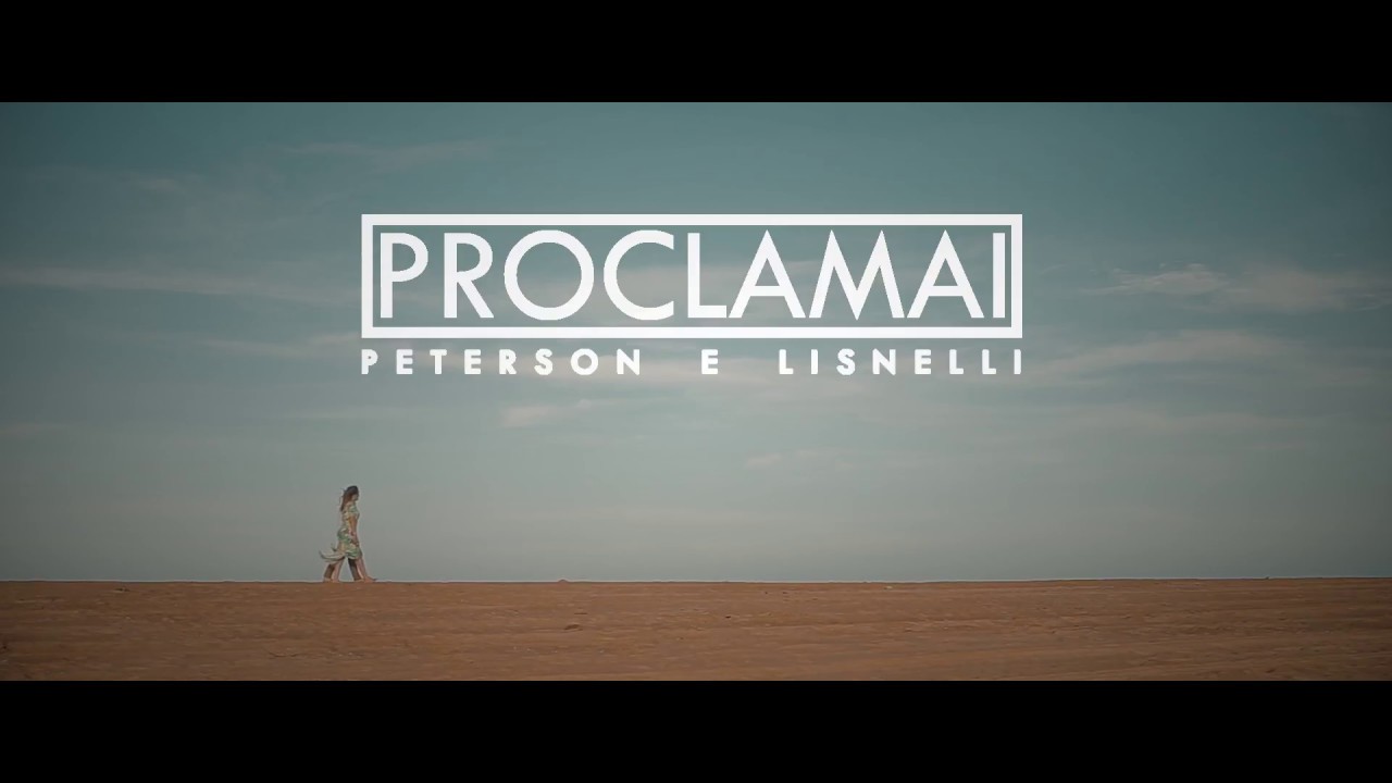 Peterson e Lisnelli - Proclamai | Clipe Oficial