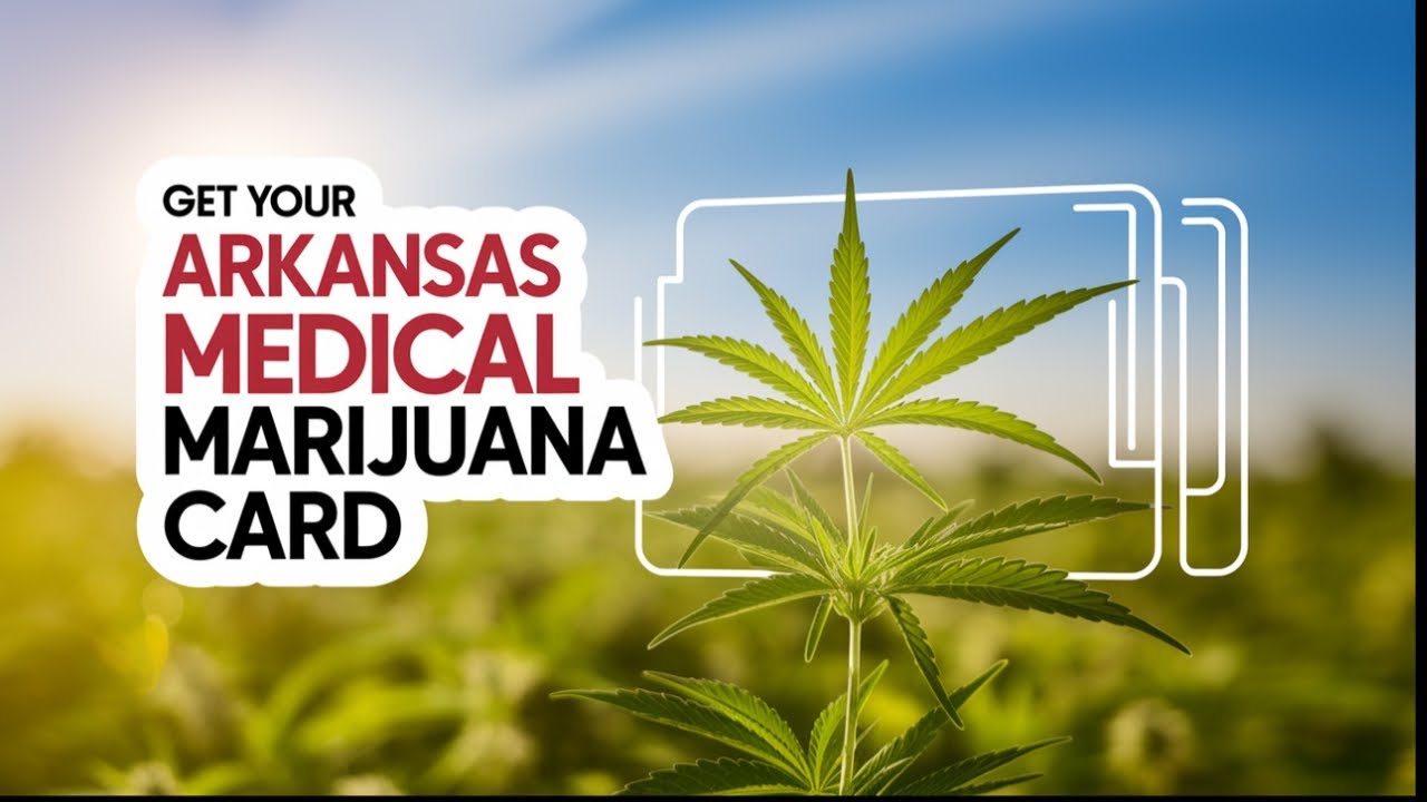 How to get Medical Marijuana Card in Arkansas