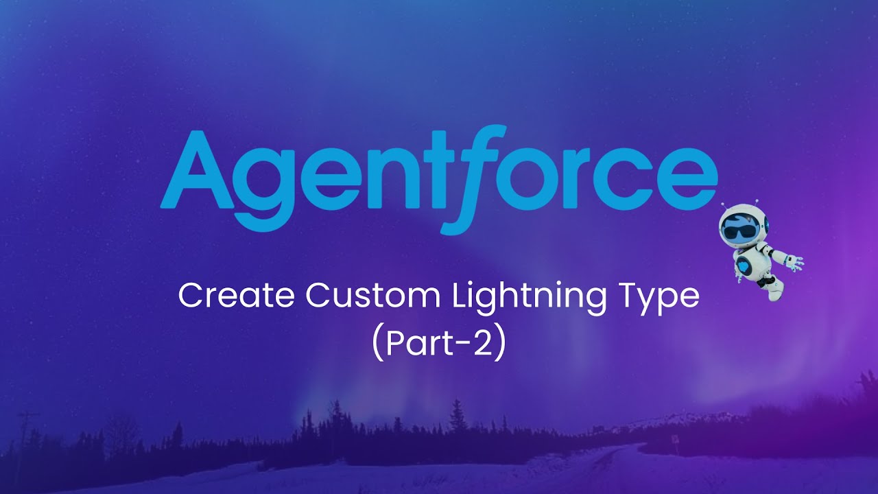 22. How to Create Custom Lightning Type | Lightning Type in Agentforce | Part-2 |