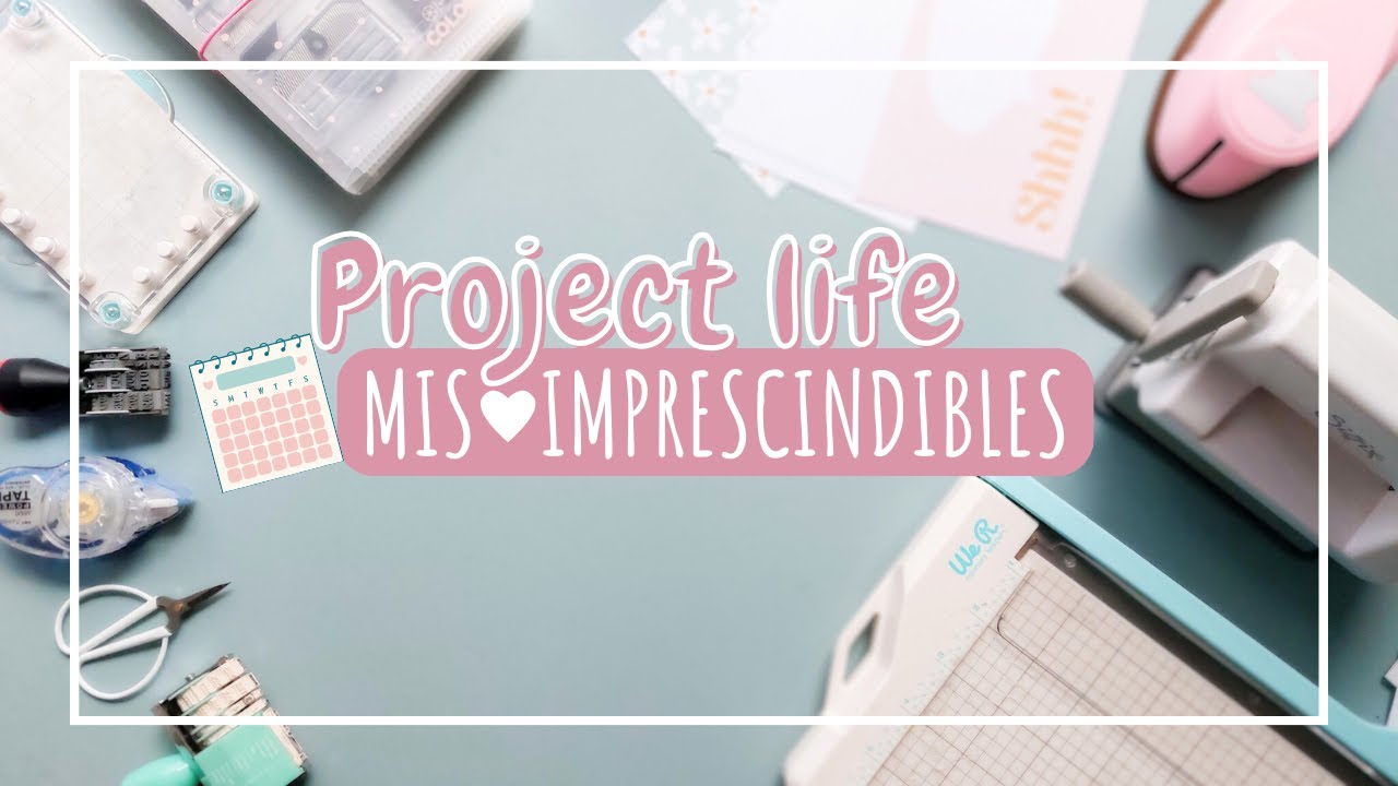 📅 PROJECT LIFE: Mis materiales esenciales para llevar al d&iacute;a mi proyecto favorito de scrapbooking