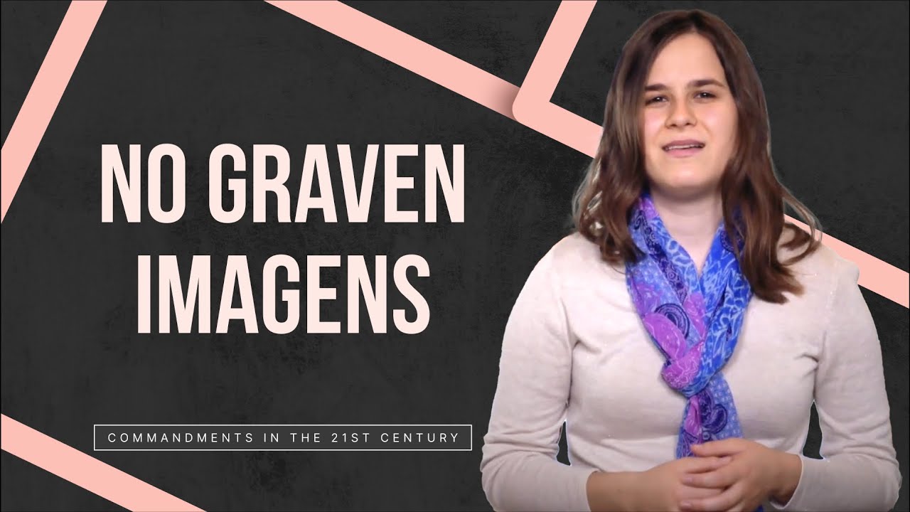Second Commandment: No Graven Images // Commandments in the 21st Century