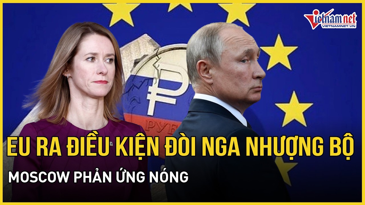 EU ra điều kiện đòi Nga nhượng bộ để nhanh chóng chấm dứt xung đột ở Ukraine, Moscow phản ứng nóng