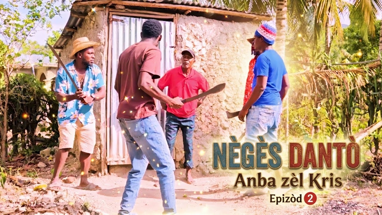 NÈGÈS DANTÒ ANBA ZÈL KRIS_EPIZÒD 2