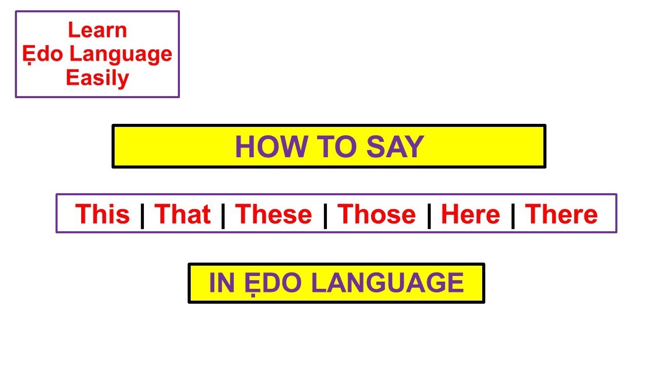 HOW TO SAY: This, That, These, Those, Here, There in Edo Language