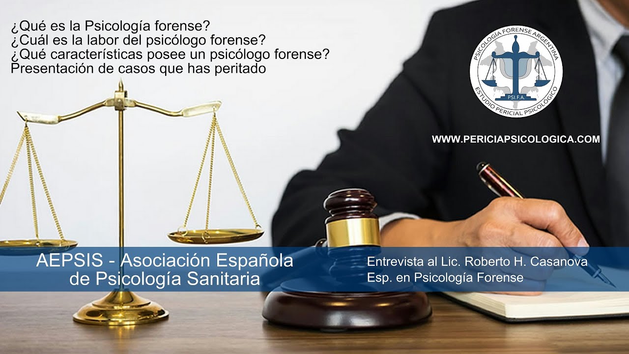 ¿Que es la Psicología Forense? - Entrevista al Lic  Roberto H. Casanova por AEPSIS, España.