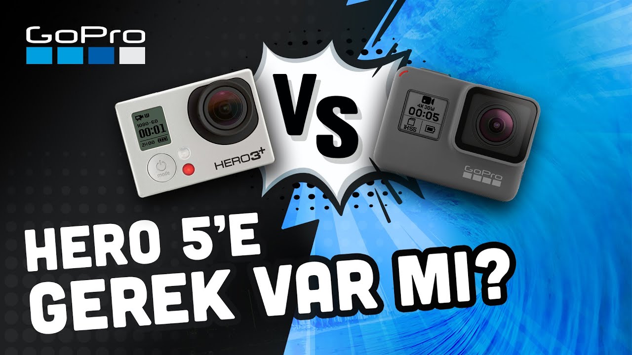 GoPro Hero 5 Black vs Hero 3+ Karşılaştırma
