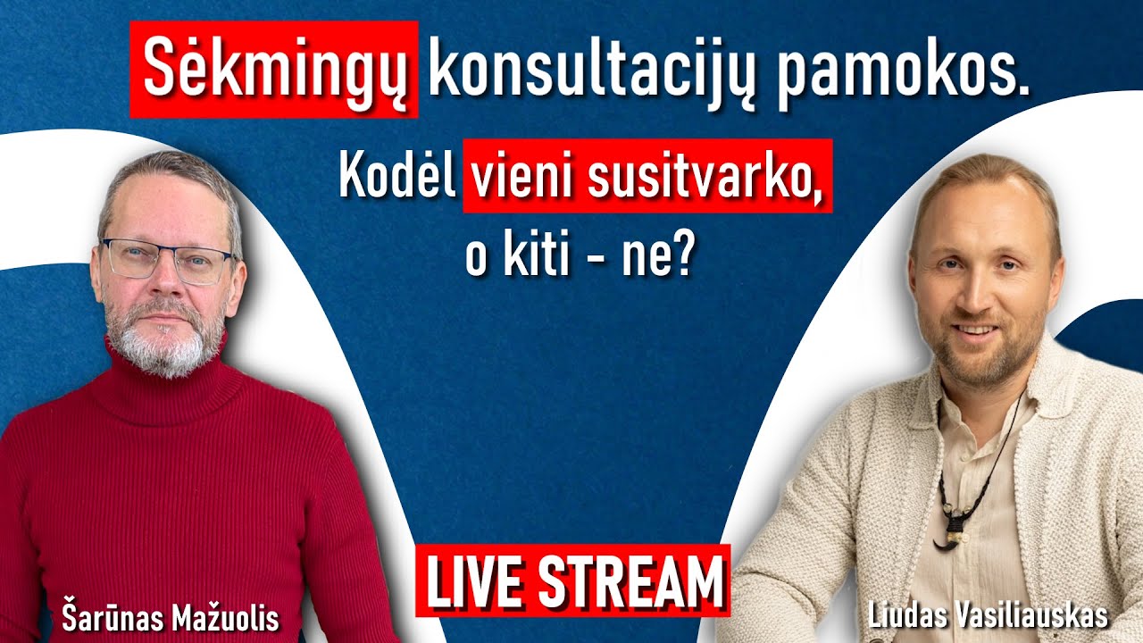 Sekmingų konsultacijų pamokos. Kodėl vieni susitvarko, o kiti ne? Poros santykių konsultacijos.