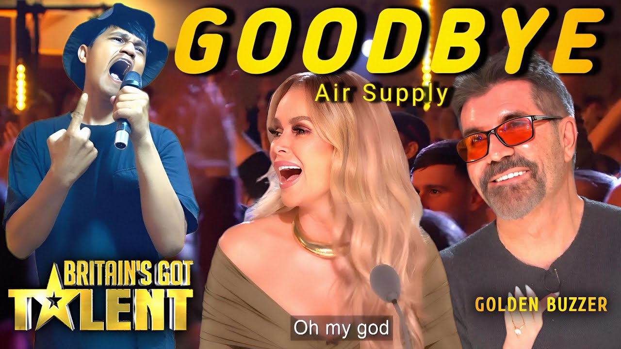 Incredible Super Beautiful Voice “Goodbye” - Air Supply Cover Song and Get Golden Buzzer On BGT