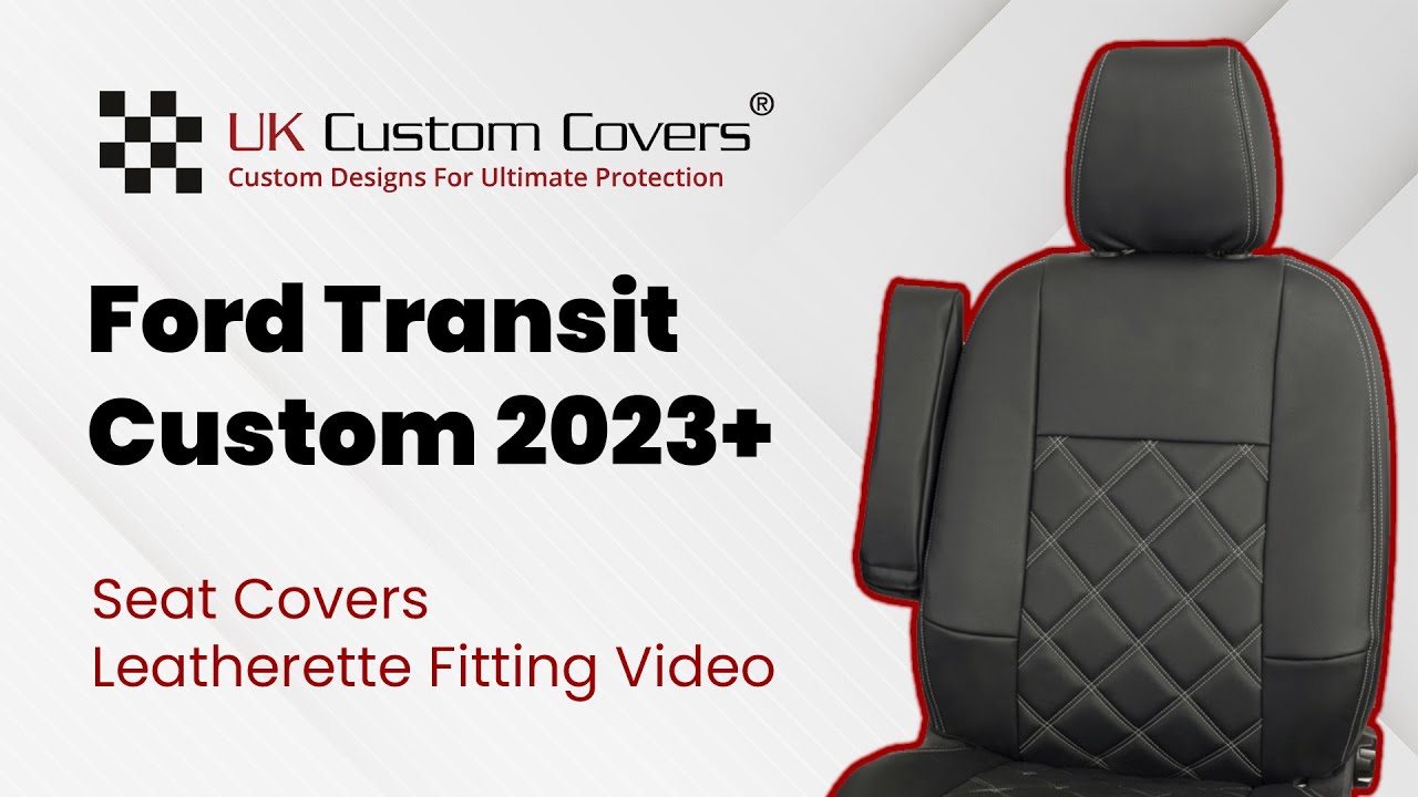 How to Fit Leatherette Seat Covers | Ford Transit Custom 2023+ | UK Custom Covers