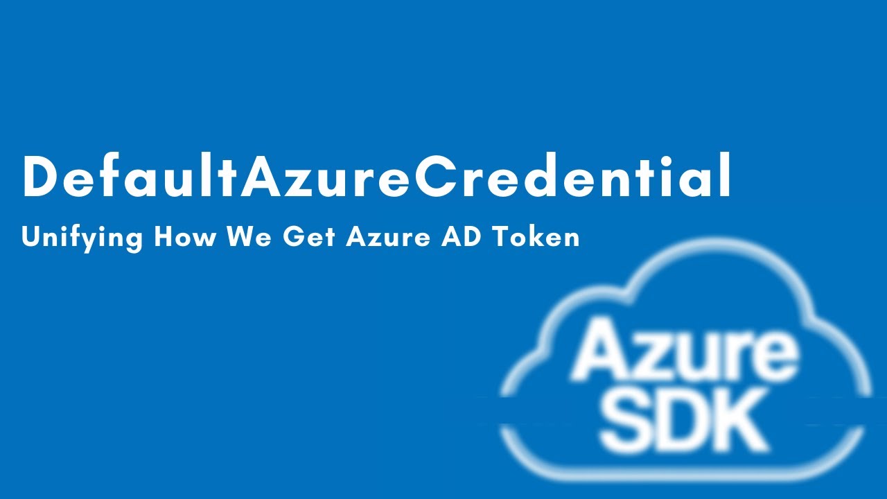 Azure SDK DefaultAzureCredential: унификация способа получения токена Azure AD