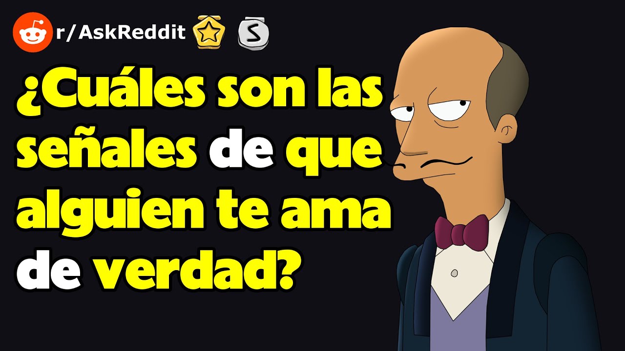 ¿Cuáles son las señales de que alguien te ama de verdad? (r/AskReddit reacción)