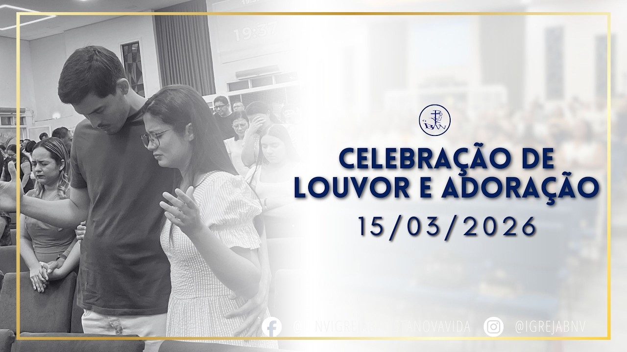 CELEBRAÇÃO DE LOUVOR E ADORAÇÃO - 15/03/2026