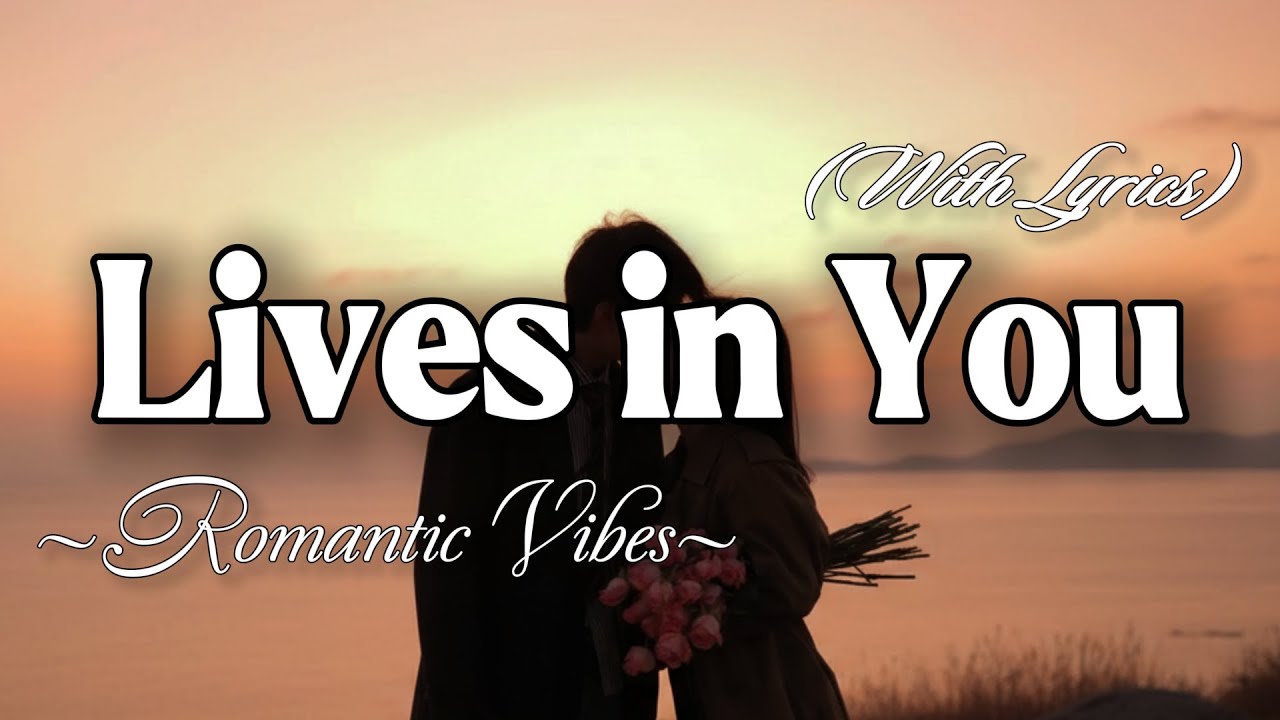 LIVES IN YOU – Emotional Romantic Ballad | Timeless Romantic Love Song (Lyric Video)