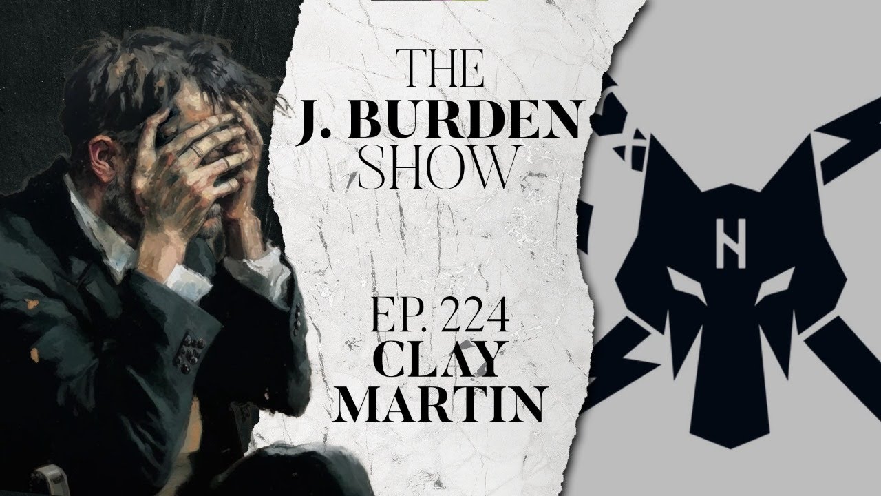 The J. Burden Show Ep. 224: Clay Martin