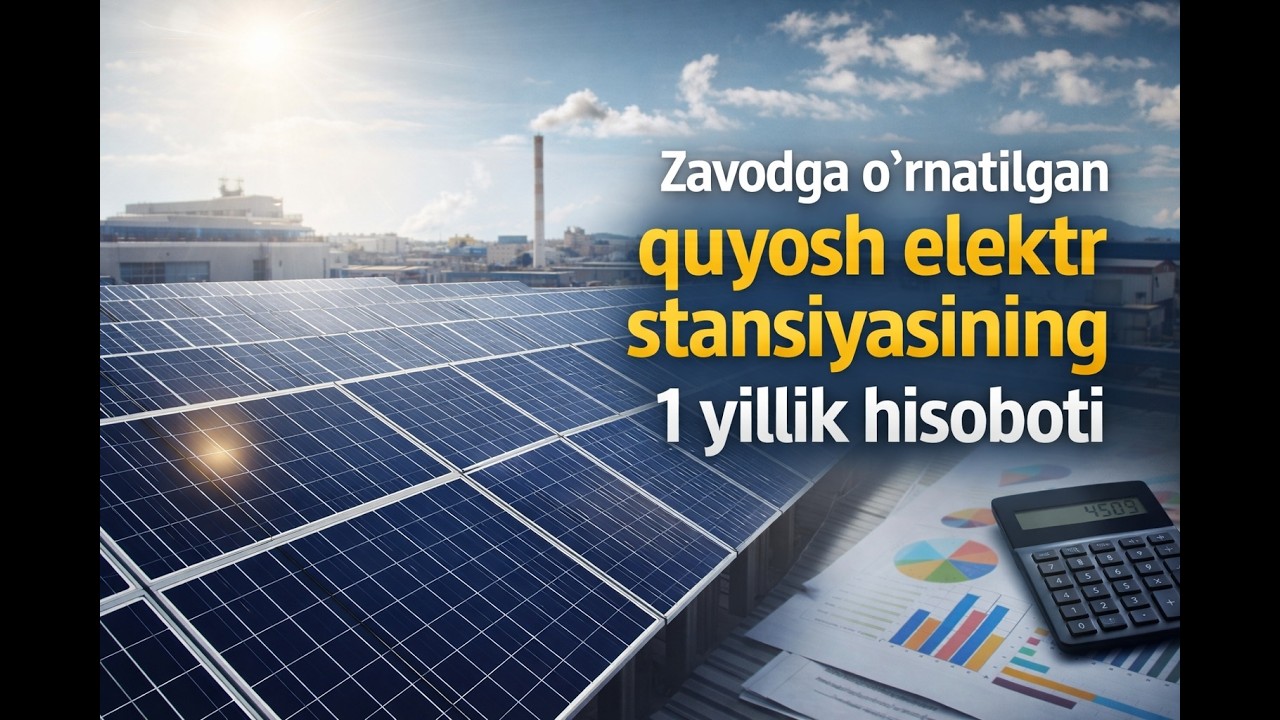 Zavodga o‘rnatilgan quyosh elektr stansiyasining 1 yillik hisoboti.