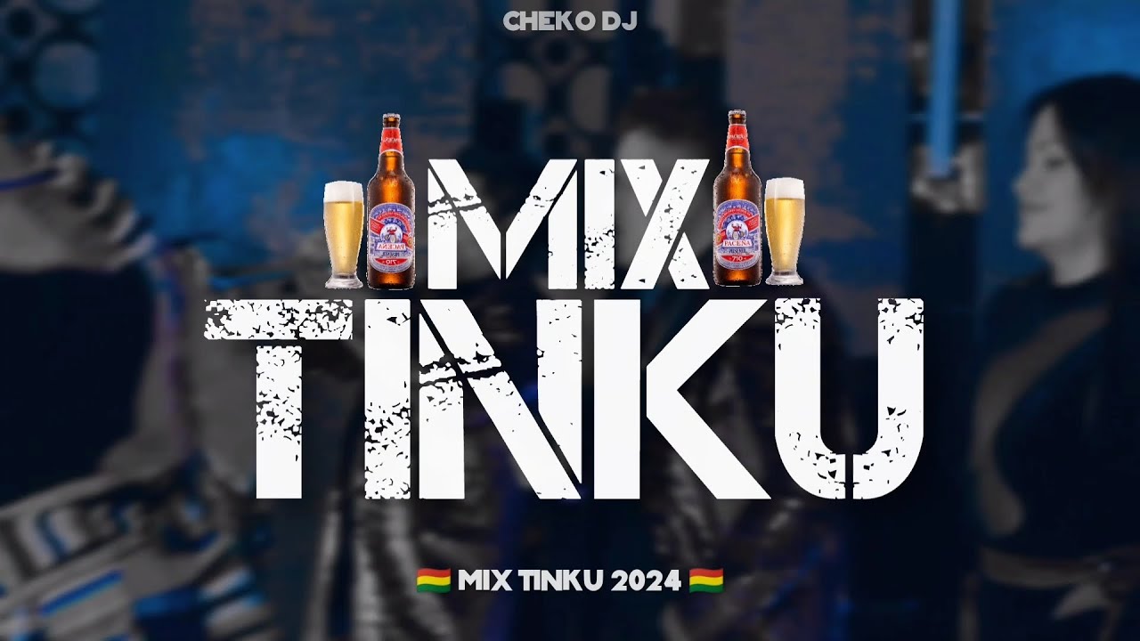 MIX TINKU 2024 🇧🇴 (El Cholero, Azucena, Celia, Señora Chichera, Imillitay, Borrachito) @chekodj.