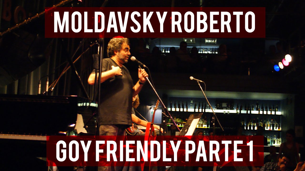 Roberto Moldavsky Goy Friendly parte 1