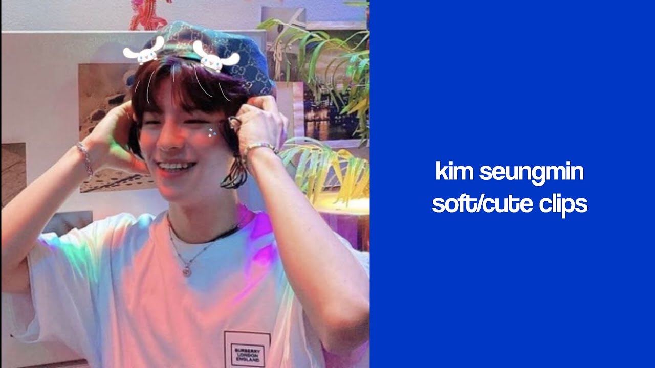 kim seungmin soft/cute clips