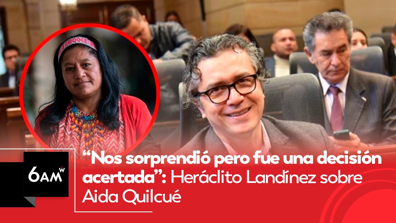 “Nos sorprendió pero fue una decisión acertada”: Heráclito Landínez sobre Aida Quilcué | 6AM W