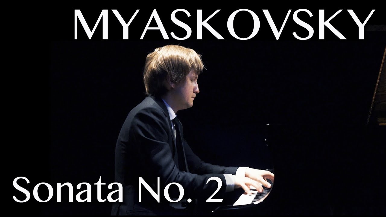 Dmitry Masleev: Myaskovsky - Piano Sonata No. 2