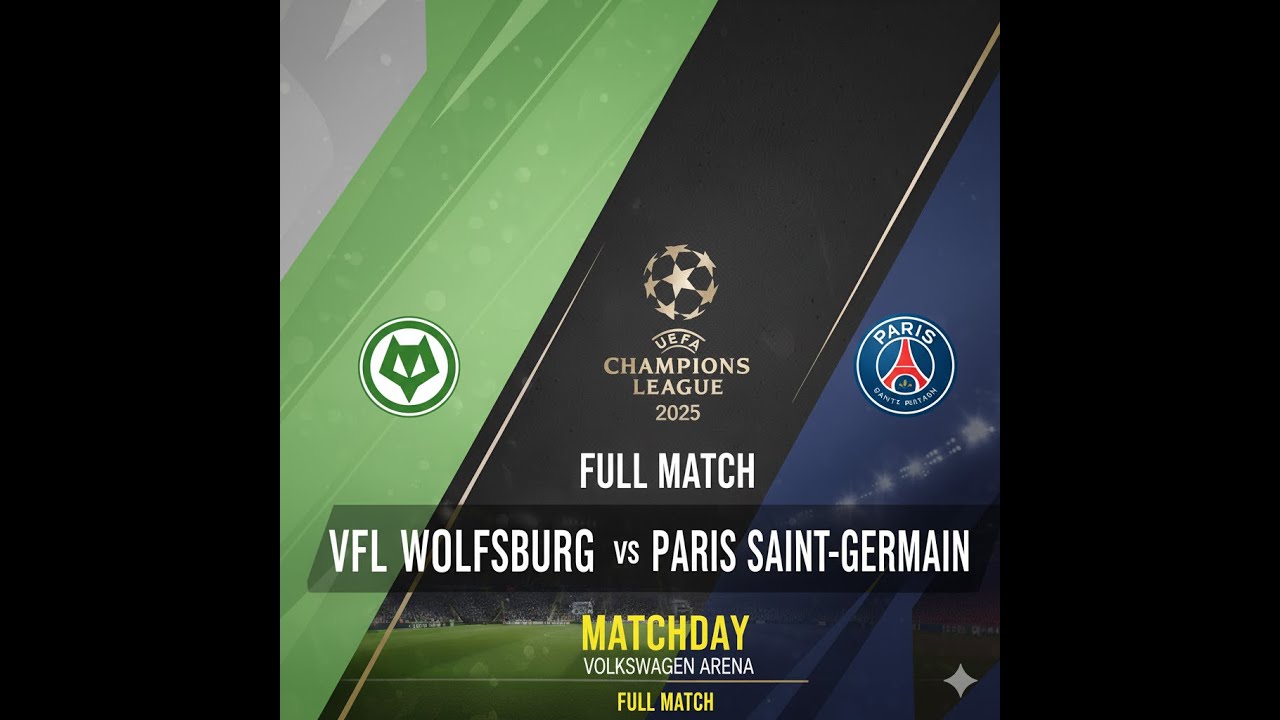 UEFA WOMEN’S CHAMPIONS LEAGUE 2025 | VFL WOLFSBURG 🆚 PARIS SAINT-GERMAIN