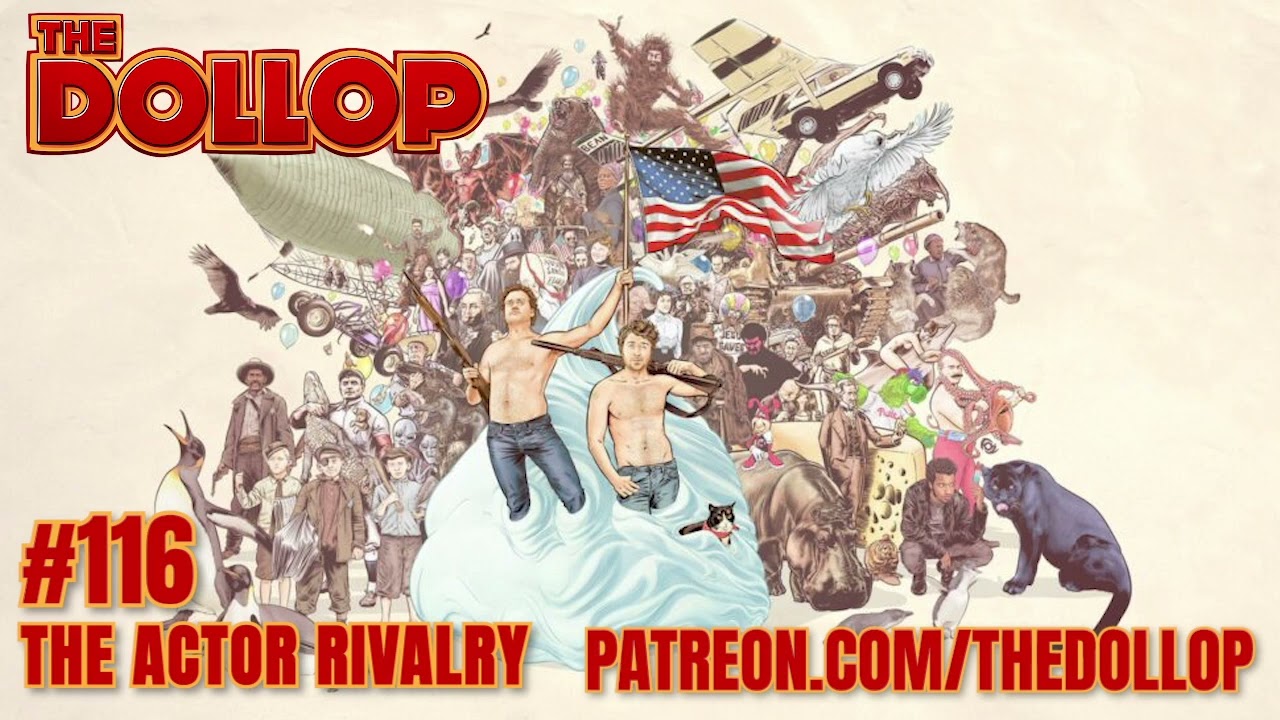 The Dollop Podcast Ep 116- The Actor Rivalry