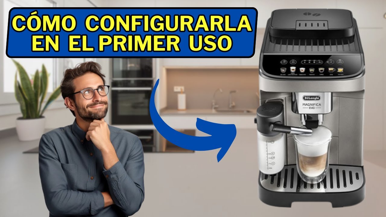 ✅☕ Cómo CONFIGURAR el PRIMER USO Delonghi MAGNIFICA EVO LATTECREMA ☕✅