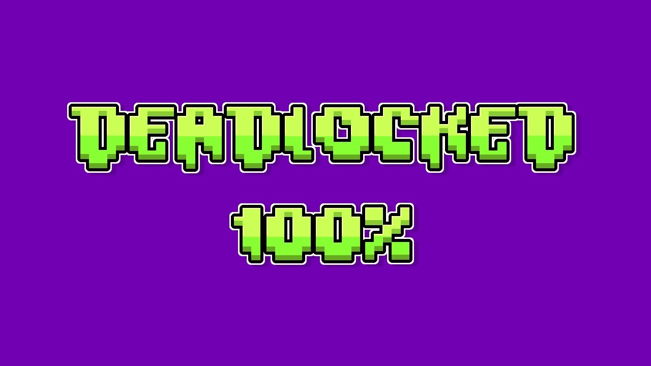 Deadlocked 100%