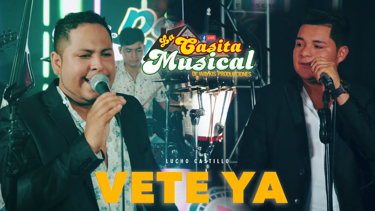 VETE YA  - LUCHITO CASTILLO (ANIVERSARIO WAYKIS PRODUCCIONES )