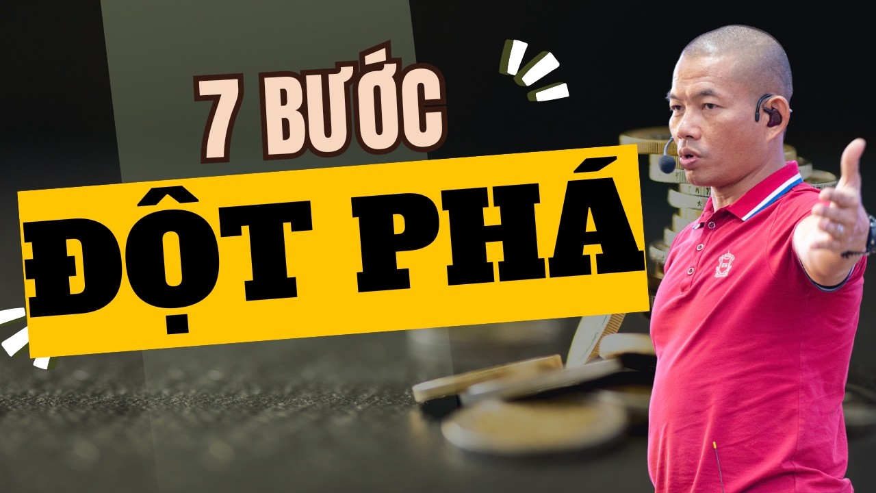 7 Bước tạo ra sự biến đổi nhanh chóng trong kinh doanh - Bạn dám làm? | Phạm Thành Long